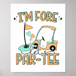 Ik ben voor laten we par-tee grappige golf 4e verj poster