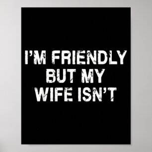 Ik ben vriendelijk maar mijn vrouw is niet grappig poster