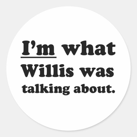 IK BEN WAAR WILLIS HET OVER HAD RONDE STICKER (Voorkant)