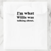 IK BEN WAAR WILLIS HET OVER HAD RONDE STICKER (Tas)