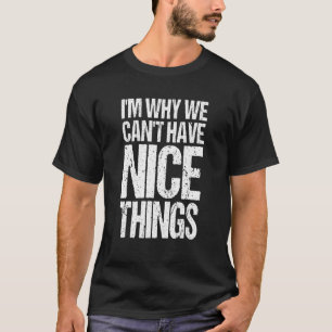 Ik ben waarom we geen leuke dingen kunnen hebben G T-shirt
