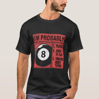Ik ben waarschijnlijk aan het denken aan biljartpo t-shirt