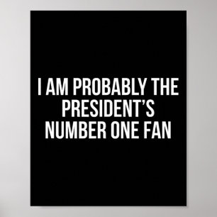 Ik ben waarschijnlijk de grootste fan van de presi poster