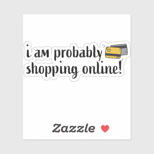 Ik ben waarschijnlijk online aan het winkelen! sticker (Vel)