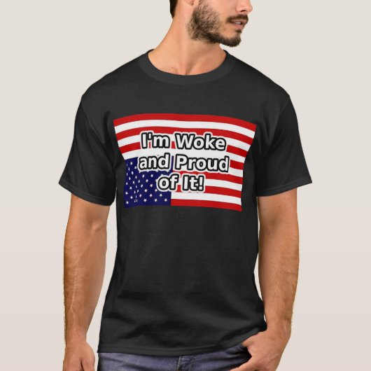 Ik ben wakker en trots erop t-shirt (Voorkant)