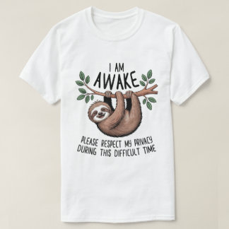 Ik ben wakker, respecteer mijn privacy alstublieft t-shirt