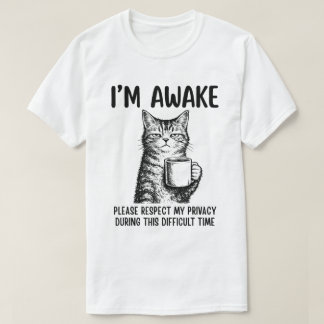 Ik ben wakker, respecteer mijn privacy alstublieft t-shirt