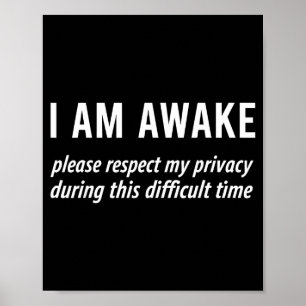Ik ben wakker, respecteer mijn privacy Grappig sar Poster