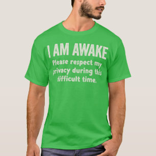 Ik ben wakker, respecteer mijn privacy tijdens dit t-shirt