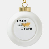 Ik ben wat ik ben! Classic Keramische Bal Ornament (Voorkant)