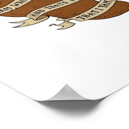 Ik ben wat ik ben Yam Classic Quote Grappig Poster (Hoek)