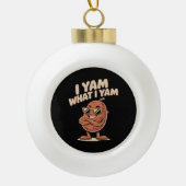 Ik ben wat ik ben Yam Classic Quote Keramische Bal Ornament (Voorkant)
