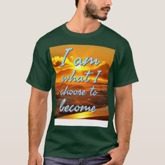Ik ben wat ik kies om te worden t-shirt