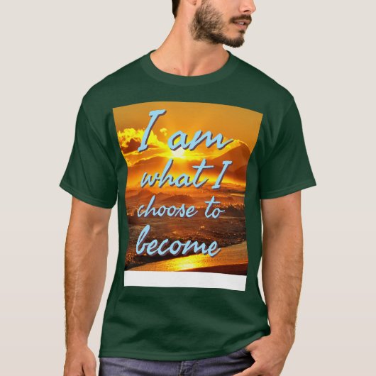 Ik ben wat ik kies om te worden t-shirt (Voorkant)