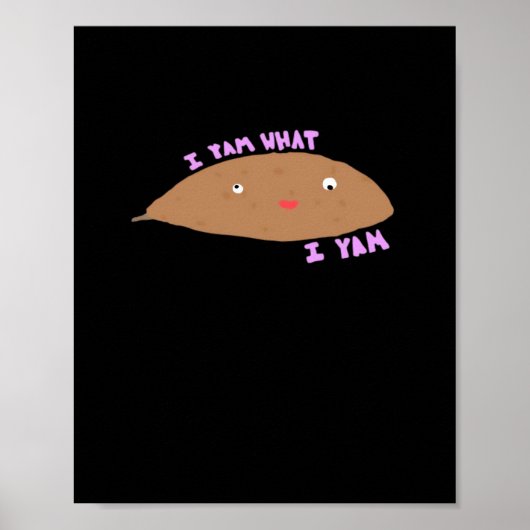 Ik ben wat ik Yam Classic Trendy Poster (Voorkant)