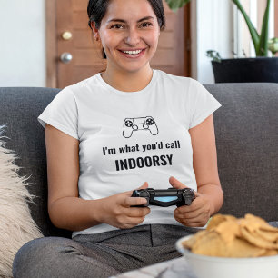 Ik ben wat je 'Indoorsy Gamer T-' zou noemen T-shirt