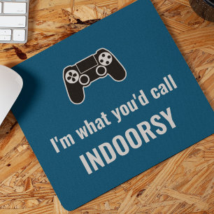 Ik ben wat je 'Indoorsy Gamer' zou noemen Muismat