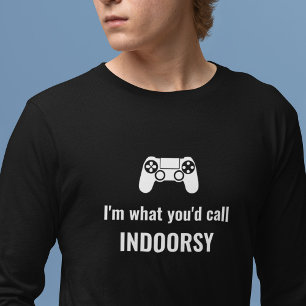 Ik ben wat je 'Indoorsy Gamer' zou noemen T-shirt