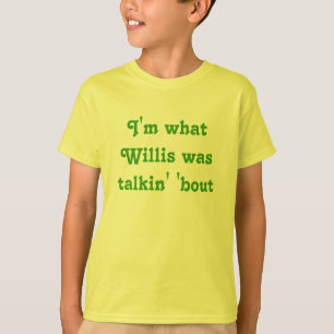 Ik ben wat Willis zei over T-shirt