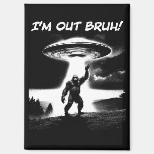 Ik ben weg maat! Bigfoot UFO voor donkere artikele Magneet