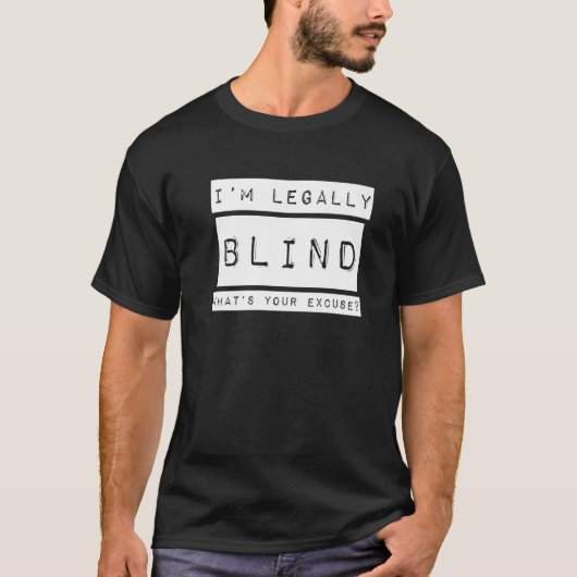 Ik ben wettelijk blind  Blindheid Visueel Beperkt T-shirt (Voorkant)