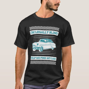 Ik ben wettelijk blind Help me mijn auto-blinde dr T-shirt