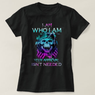 Ik ben wie ik ben, jouw goedkeuring is niet nodig t-shirt