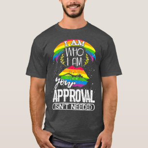 Ik ben wie ik ben uw goedkeuring nodig heb t-shirt