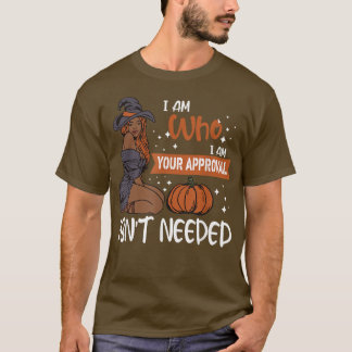 Ik ben wie ik jouw goedkeuring heb, ik heb Melanin T-shirt