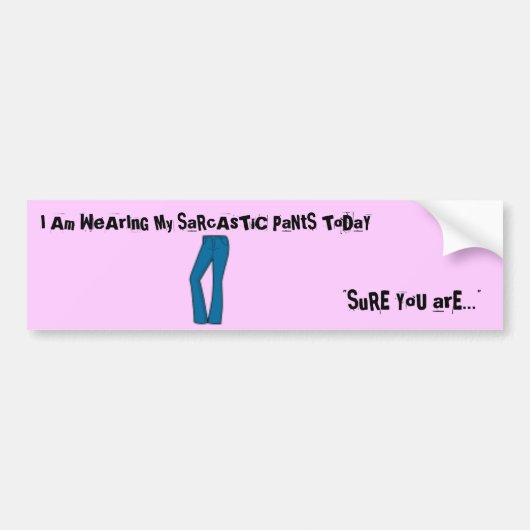 Ik ben wijArInG Mijn SaRcAsTiC PaNtS aanDaY Bumpersticker (Voorkant)