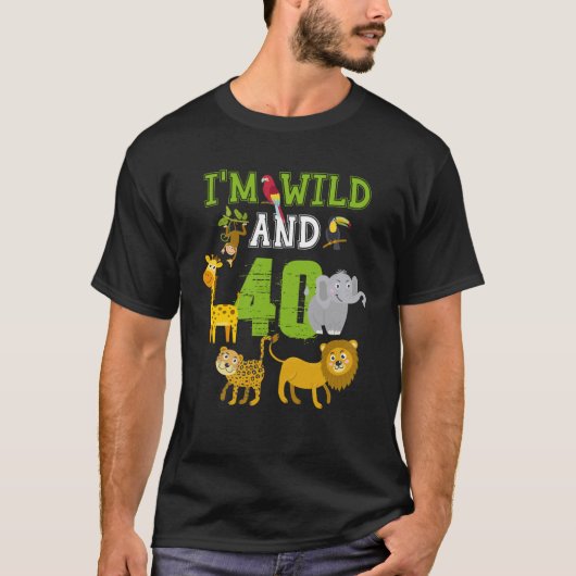 Ik ben Wild en 40e Verjaardag Safari Oerwoud 40 Ja T-shirt (Voorkant)