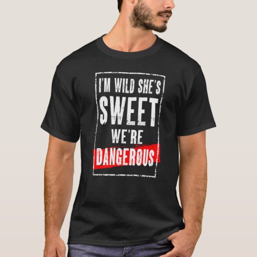 Ik ben wild ze is lief we zijn gevaarlijk t-shirt (Voorkant)
