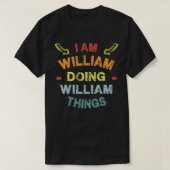 Ik ben William Doing William Dingen Cool Funny Chr T-shirt (Design voorkant)