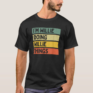 Ik ben Willie aan het doen Willie Things Funny Per T-shirt
