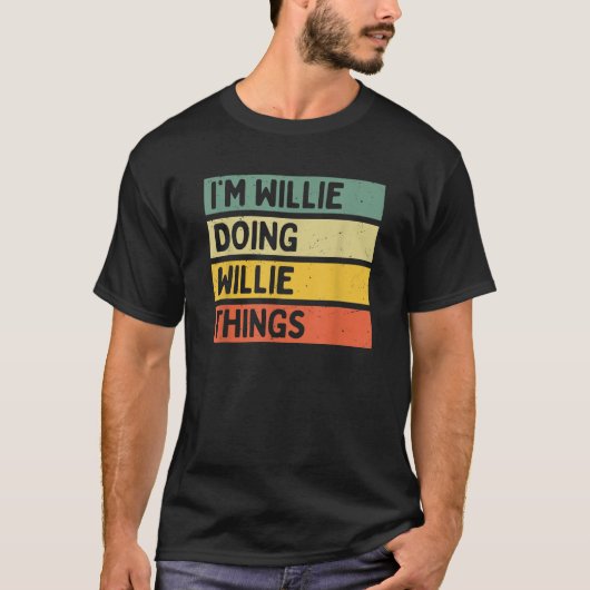 Ik ben Willie aan het doen Willie Things Funny Per T-shirt (Voorkant)