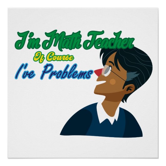 Ik ben wiskunde docent en ik heb problemen perfect poster (Voorkant)