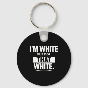 Ik ben wit maar niet zo'n witte grappige meme T-sh Sleutelhanger