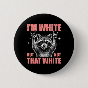 Ik ben wit maar niet zo'n witte grappige wasbeerme ronde button 5,7 cm