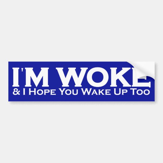 Ik ben Woke en ik hoop dat je te wakker wordt Bumpersticker (Voorkant)