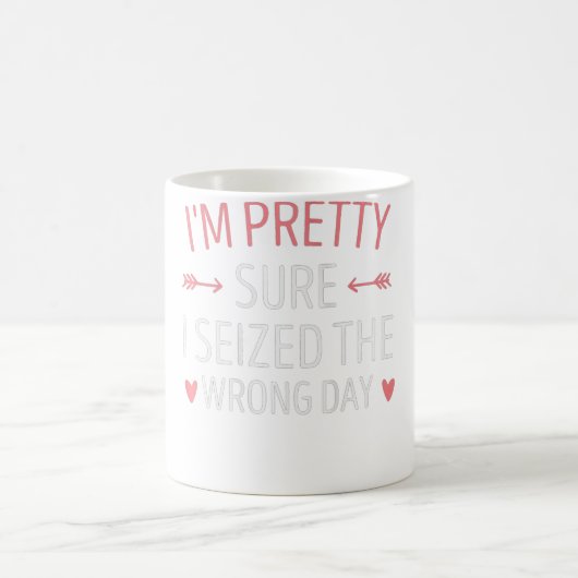 Ik ben zeker dat ik de verkeerde dag heb gepakt. koffiemok (Center)