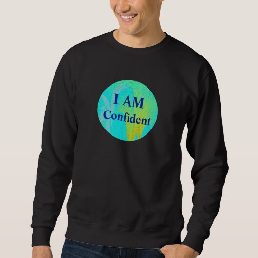 "IK BEN ZELFverzekerd" Sweatshirt - B (Voorkant)