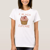 Ik ben zijn cupcake t-shirt (Voorkant)