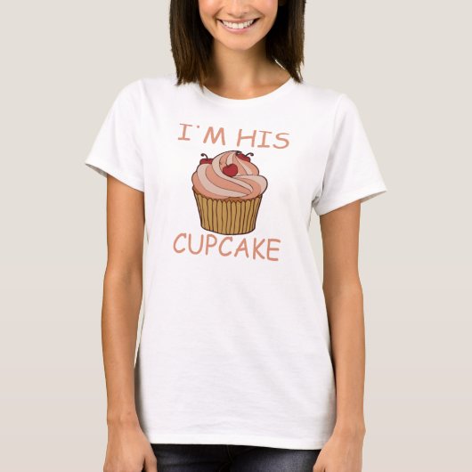 Ik ben zijn cupcake t-shirt (Voorkant)