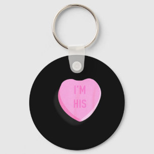 Ik ben zijn grappige Valentijnskaart Candy Heart K Sleutelhanger