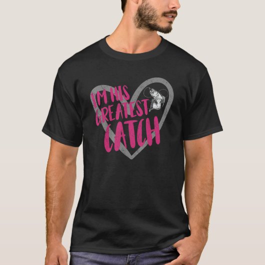 Ik ben zijn grootste vangst Gevist T-shirt (Voorkant)