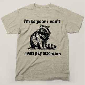 Ik Ben Zo Arm Dat Ik Niet Eens Oplet Wasbeer T-shirt