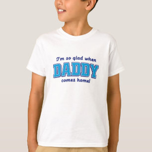 Ik ben zo blij als papa thuiskomt. t-shirt