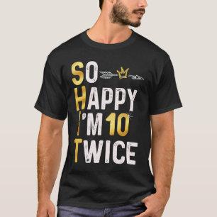 Ik ben zo blij dat ik 10 keer 20 jaar Humor grap b T-shirt