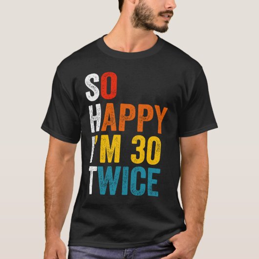 Ik ben zo blij dat ik 30 keer 2 ben t-shirt (Voorkant)