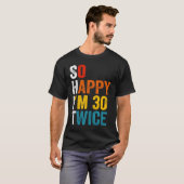 Ik ben zo blij dat ik 30 keer 2 ben t-shirt (Voorkant volledig)